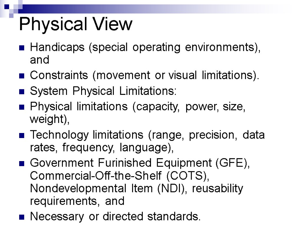 Physical View Handicaps (special operating environments), and Constraints (movement or visual limitations). System Physical